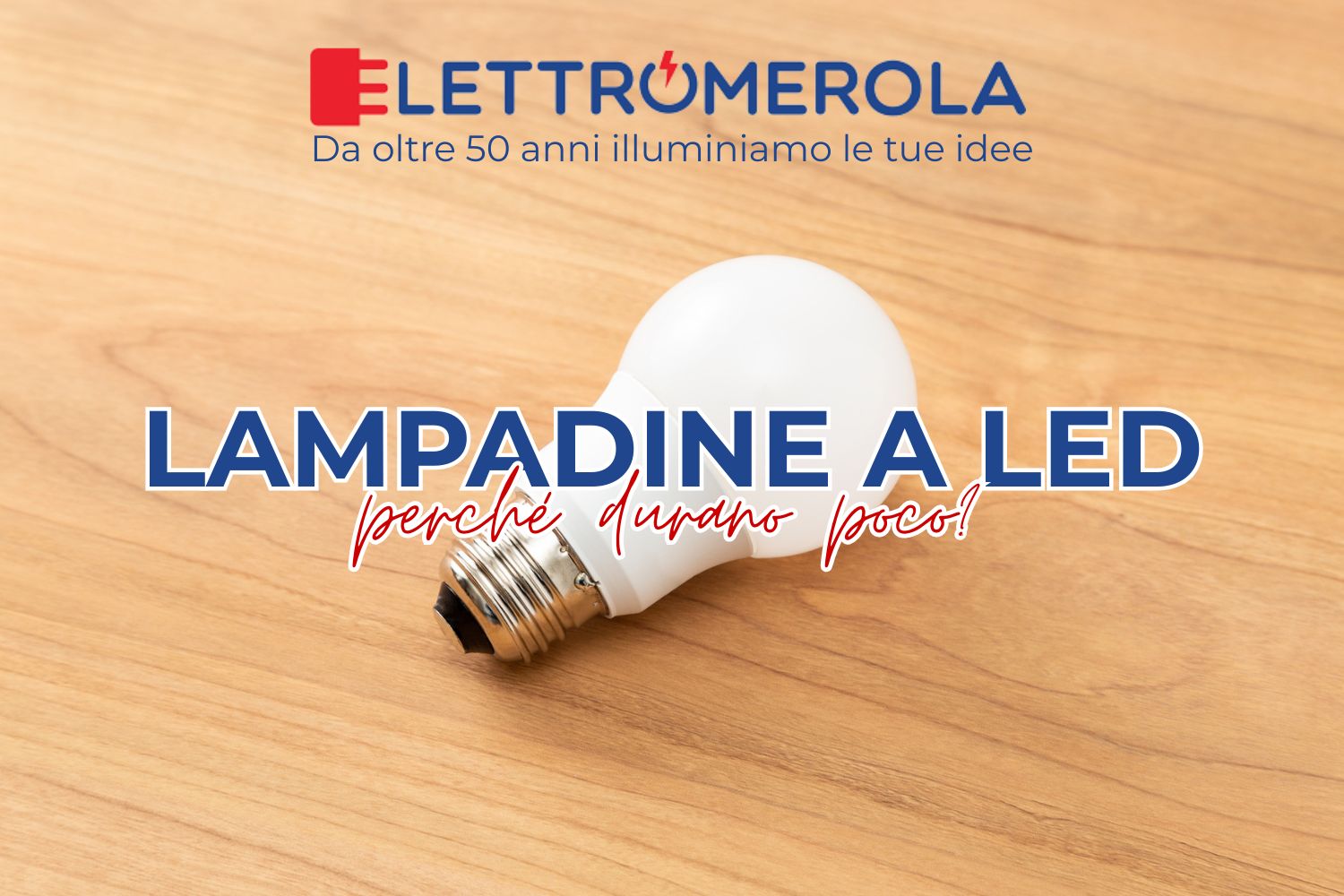 Perché le lampadine a LED durano meno di quanto promesso?