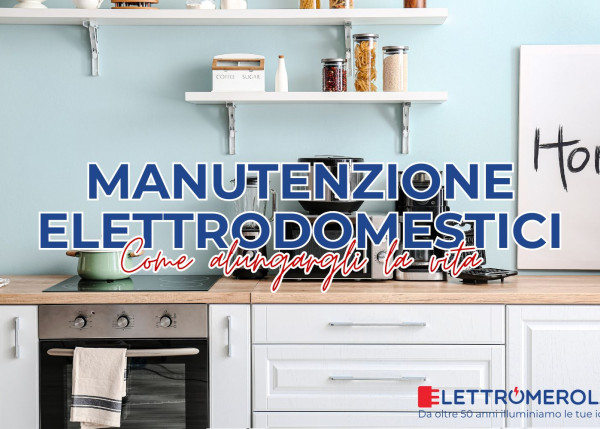 grandi e piccoli elettrdomestici da cucina, come allungargli la vita